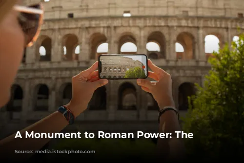 A Monument to Roman Power: The Colosseum