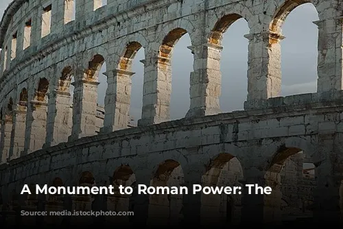 A Monument to Roman Power: The Colosseum