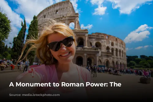 A Monument to Roman Power: The Colosseum