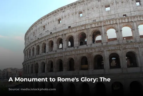 A Monument to Rome's Glory: The Colosseum