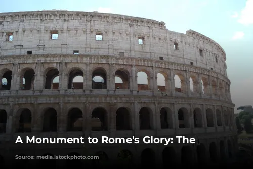 A Monument to Rome's Glory: The Colosseum