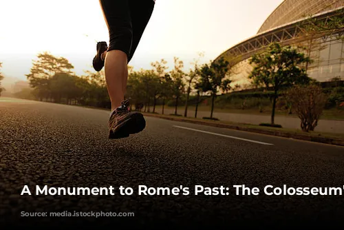 A Monument to Rome's Past: The Colosseum's Story