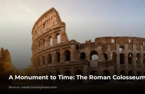 A Monument to Time: The Roman Colosseum's Journey