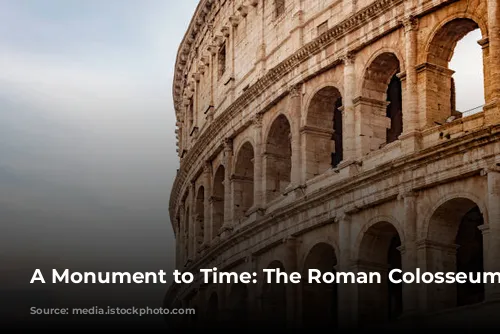 A Monument to Time: The Roman Colosseum's Journey