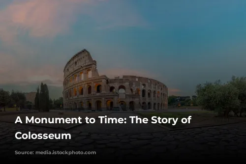 A Monument to Time: The Story of the Colosseum