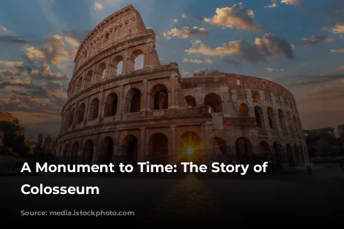 A Monument to Time: The Story of the Colosseum