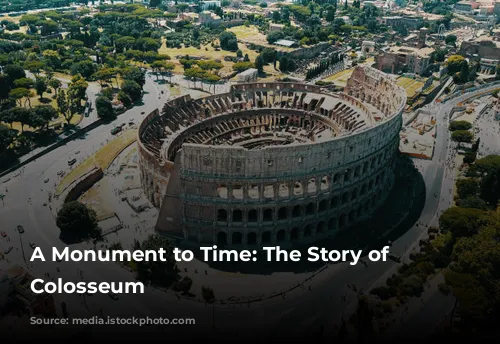 A Monument to Time: The Story of the Colosseum