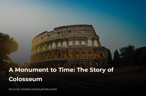 A Monument to Time: The Story of the Colosseum