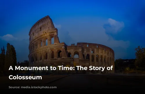 A Monument to Time: The Story of the Colosseum