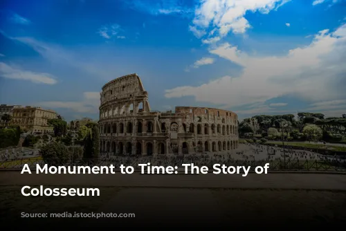 A Monument to Time: The Story of the Colosseum