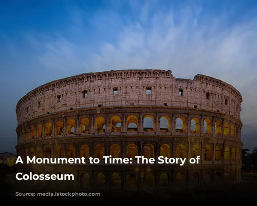 A Monument to Time: The Story of the Colosseum