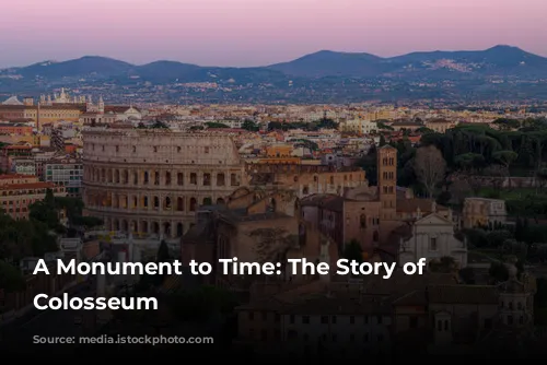 A Monument to Time: The Story of the Colosseum