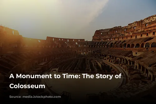 A Monument to Time: The Story of the Colosseum