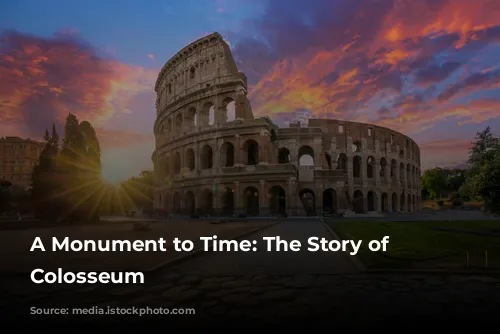 A Monument to Time: The Story of the Colosseum