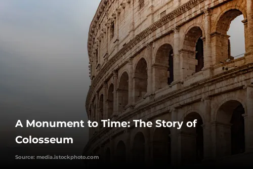 A Monument to Time: The Story of the Colosseum