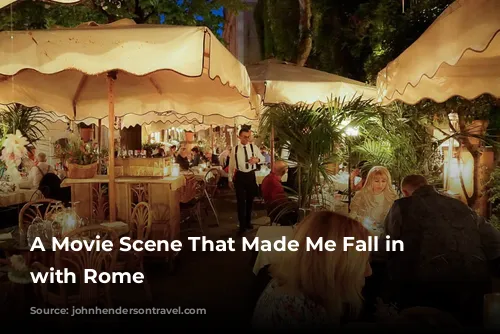 A Movie Scene That Made Me Fall in Love with Rome