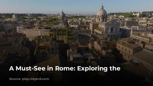 A Must-See in Rome: Exploring the Colosseum