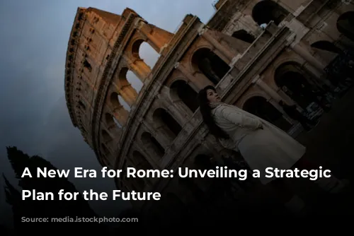 A New Era for Rome: Unveiling a Strategic Tourism Plan for the Future