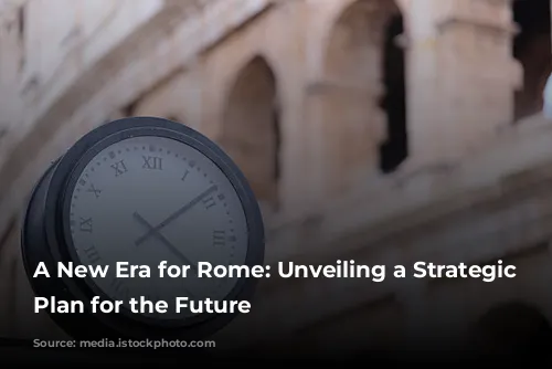 A New Era for Rome: Unveiling a Strategic Tourism Plan for the Future