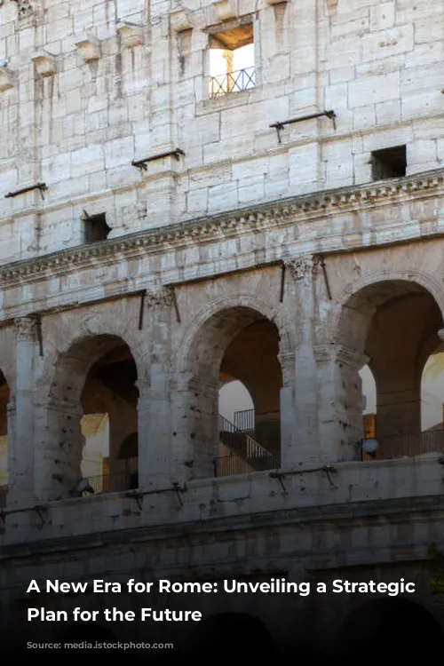 A New Era for Rome: Unveiling a Strategic Tourism Plan for the Future