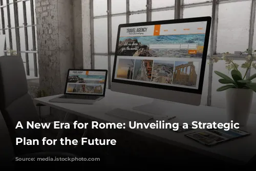 A New Era for Rome: Unveiling a Strategic Tourism Plan for the Future