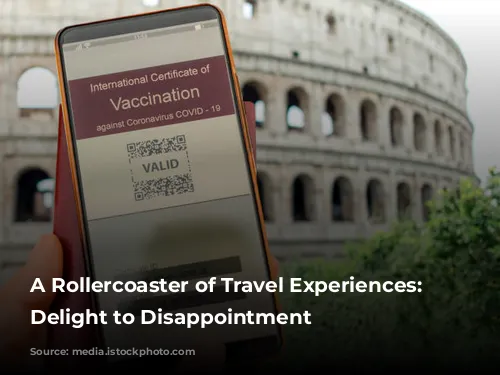 A Rollercoaster of Travel Experiences: From Delight to Disappointment