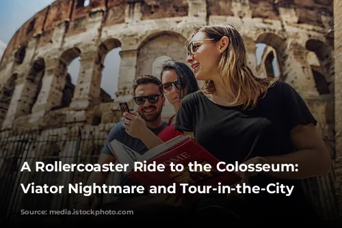 A Rollercoaster Ride to the Colosseum: Our Viator Nightmare and Tour-in-the-City Rescue