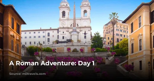 A Roman Adventure: Day 1