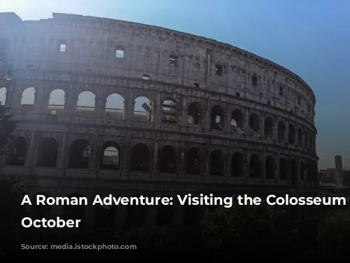 A Roman Adventure: Visiting the Colosseum in October