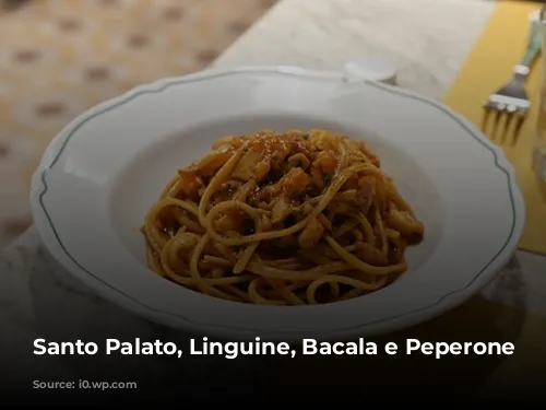 Santo Palato, Linguine, Bacala e Peperone Crusco