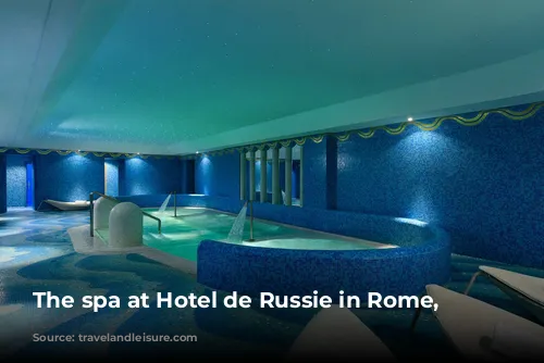 The spa at Hotel de Russie in Rome, Italy