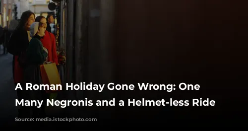 A Roman Holiday Gone Wrong: One Too Many Negronis and a Helmet-less Ride