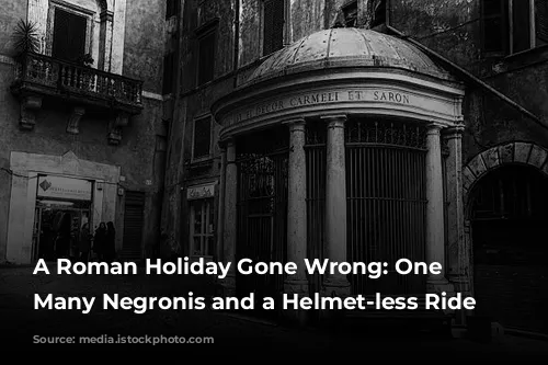 A Roman Holiday Gone Wrong: One Too Many Negronis and a Helmet-less Ride