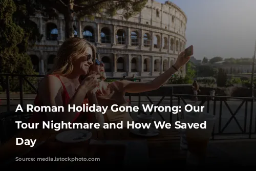 A Roman Holiday Gone Wrong: Our Colosseum Tour Nightmare and How We Saved the Day