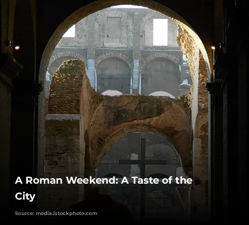 A Roman Weekend: A Taste of the Eternal City