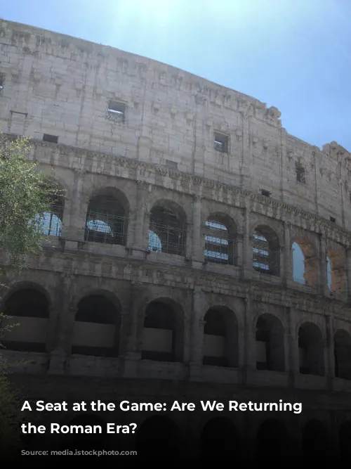 A Seat at the Game: Are We Returning to the Roman Era?