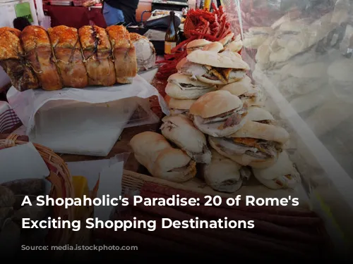 A Shopaholic's Paradise: 20 of Rome's Most Exciting Shopping Destinations