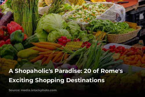 A Shopaholic's Paradise: 20 of Rome's Most Exciting Shopping Destinations