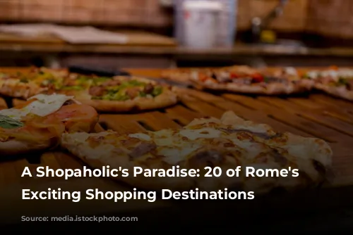 A Shopaholic's Paradise: 20 of Rome's Most Exciting Shopping Destinations