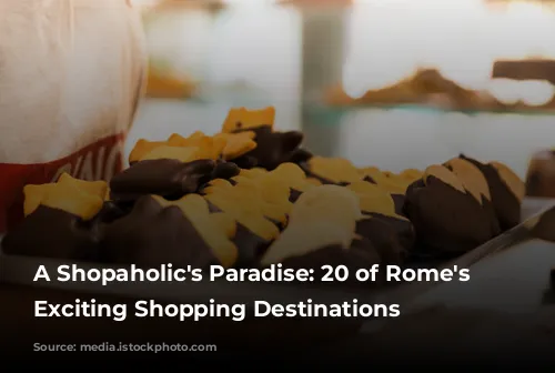 A Shopaholic's Paradise: 20 of Rome's Most Exciting Shopping Destinations