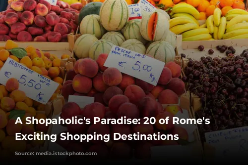 A Shopaholic's Paradise: 20 of Rome's Most Exciting Shopping Destinations