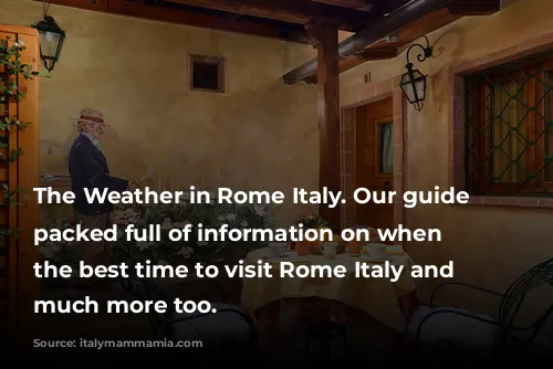 The Weather in Rome Italy. Our guide is packed full of information on when is the best time to visit Rome Italy and much much more too. 