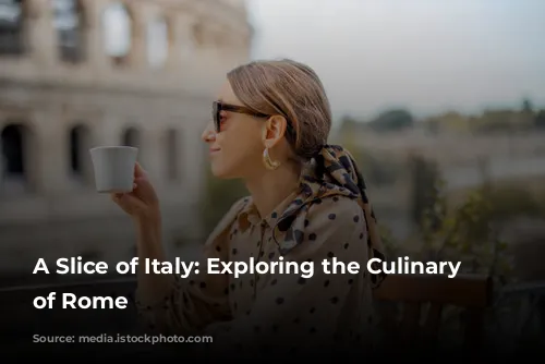 A Slice of Italy: Exploring the Culinary Gems of Rome