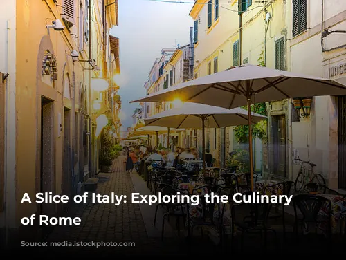 A Slice of Italy: Exploring the Culinary Gems of Rome