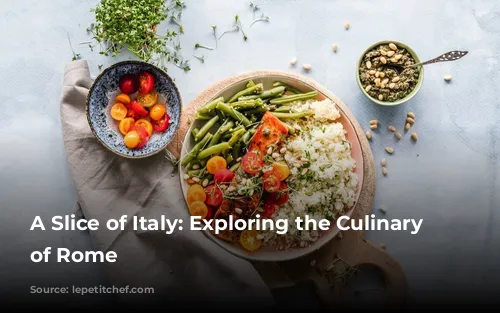 A Slice of Italy: Exploring the Culinary Gems of Rome