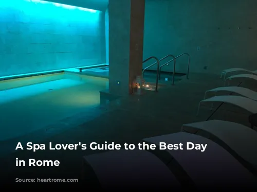 A Spa Lover's Guide to the Best Day Spas in Rome