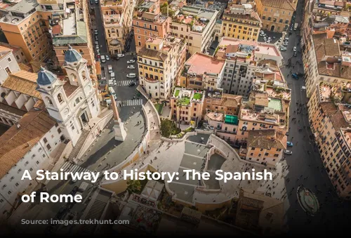 A Stairway to History: The Spanish Steps of Rome