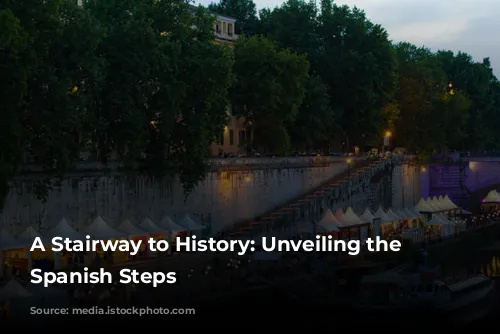 A Stairway to History: Unveiling the Enchanting Spanish Steps