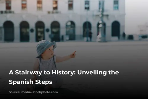 A Stairway to History: Unveiling the Enchanting Spanish Steps