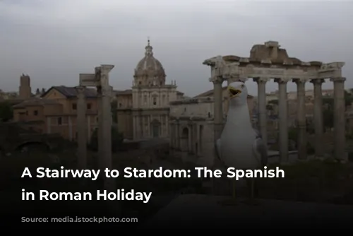 A Stairway to Stardom: The Spanish Steps in Roman Holiday